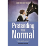 Pretending to Be Normal: Living with Asperger's Syndrome (Autism Spectrum Disorder) Expanded Edition