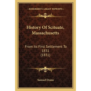History Of Scituate, Massachusetts: From Its First Settlement To 1831 (1831)