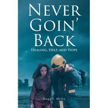 Never Goin' Back: Healing, Help, and Hope