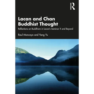 Lacan and Chan Buddhist Thought: Reflections on Buddhism in Lacan's Seminar X and Beyond