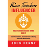 Voice Teacher Influencer: Grow Your Studio, Increase Your Authority, and Make More Money