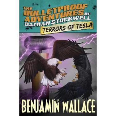Terrors of Tesla (The Bulletproof Adventures of Damian Stockwell)