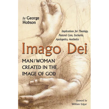 Imago Dei: Man/Woman Created in the Image of God: Implications for Theology, Pastoral Care, Eucharist, Apologetics, Aesthetics