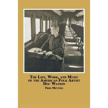 The Life, Work and Music of the American Folk Artist Doc Watson