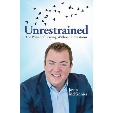 Unrestrained: The Power of Praying Without Limitations