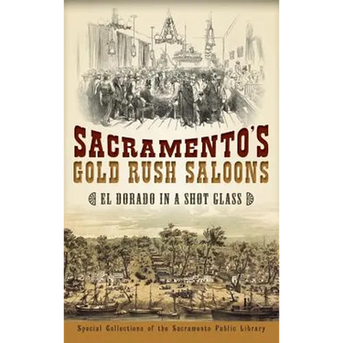 Sacramento's Gold Rush Saloons: El Dorado in a Shot Glass