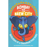 Bombay to Brew City: Reflections of a Cheesehead from India