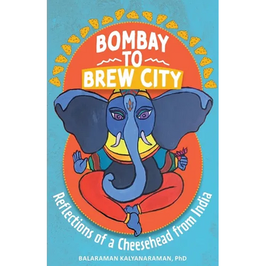 Bombay to Brew City: Reflections of a Cheesehead from India