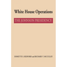 White House Operations: The Johnson Presidency