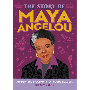 The Story of Maya Angelou: An Inspiring Biography for Young Readers