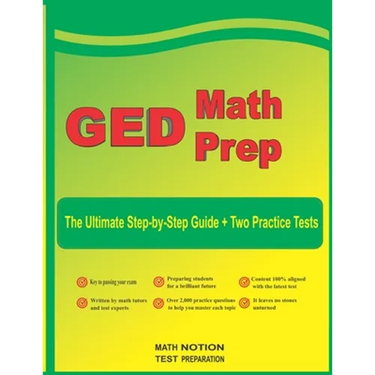 GED Math Prep: The Ultimate Step by Step Guide Plus Two Full-Length GED Practice Tests