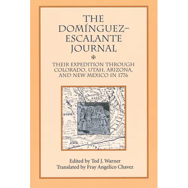 Dominguez Escalante Journal: Their Expedition Through Colorado Utah AZ & N Mex 1776