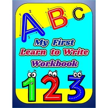 My First Learn to Write Workbook: Letters and Numbers Learning to Trace & Handwriting Practice Book For Kids, Workbook for preschool kindergarten, Pen