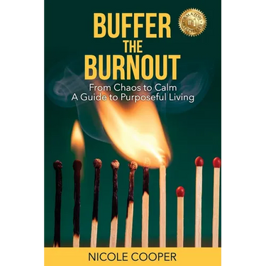 Buffer the Burnout: From Chaos to Calm A Guide to Purposeful Living