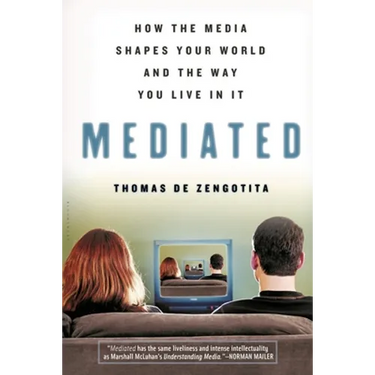 Mediated: How the Media Shapes Your World and the Way You Live in It