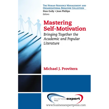 Mastering Self-Motivation: Bringing Together the Academic and Popular Literature