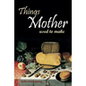 Things Mother Used to Make: Hilariously Annotated-New Introduction