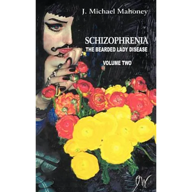 Schizophrenia: The Bearded Lady Disease, Volume Two