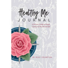 Healthy Me Journal: A Simple Guide to Begin Caring for My Whole Self