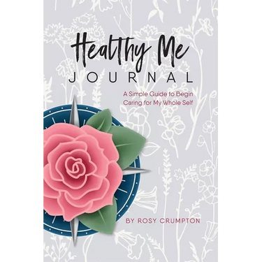 Healthy Me Journal: A Simple Guide to Begin Caring for My Whole Self