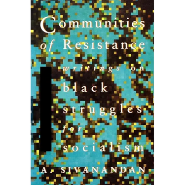 Communities of Resistance: Writings on Black Struggles for Socialism