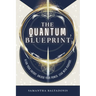 The Quantum Blueprint: Align Your Energy. Unlock Your Power. Lead With Purpose.