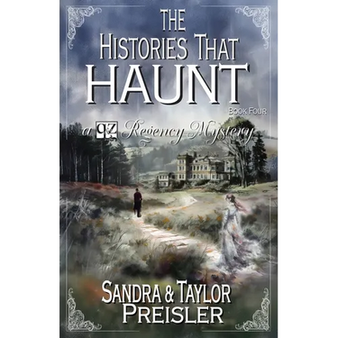 The Histories That Haunt: A Q&Z Regency Mystery