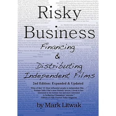 Risky Business: Financing & Distributing Independent Films (Second Edition)