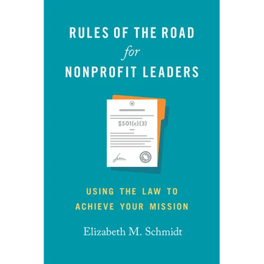 Rules of the Road for Nonprofit Leaders: Using the Law to Achieve Your Mission