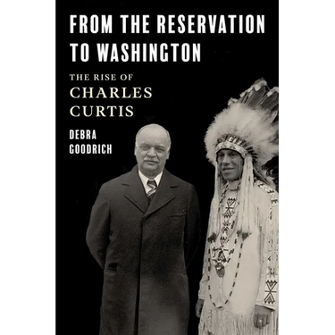 From the Reservation to Washington: The Rise of Charles Curtis