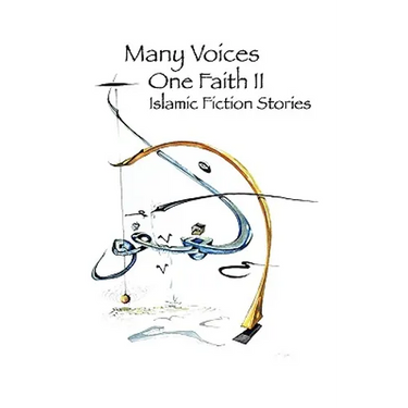 Many Voices, One Faith II - Islamic Fiction Stories