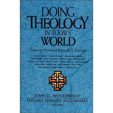 The Doing Theology in Today's World: Essays in Honor of Kenneth S. Kantzer