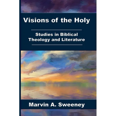 Visions of the Holy: Studies in Biblical Theology and Literature