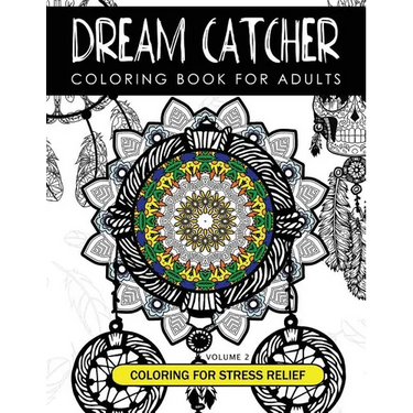 Dream Catcher Coloring Book Volume 2: Stress Relief Coloring book A beautiful and inspiring colouring book for all ages