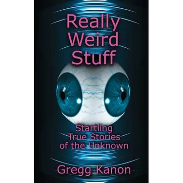 Really Weird Stuff: Startling True Stories of the Unknown