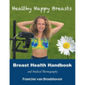 Breast Health Handbook and Medical Thermography: Healthy Happy Breasts
