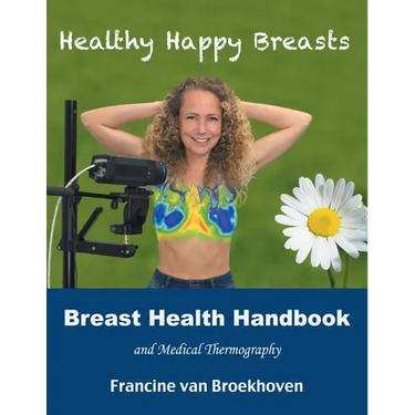 Breast Health Handbook and Medical Thermography: Healthy Happy Breasts