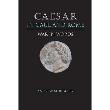 Caesar in Gaul and Rome: War in Words