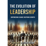 The Evolution of Leadership: Empowering Change Inspiring Growth