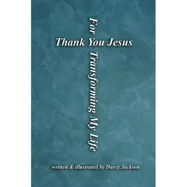 Thank You Jesus For Transforming My Life