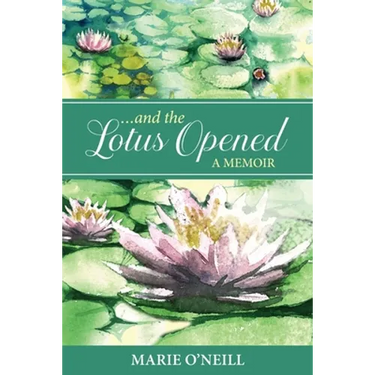 . . . and the Lotus Opened: A Memoir