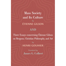 Mass Society and Its Culture, and Three Essays concerning Etienne Gilson on Bergson, Christian Philosophy, and Art