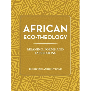 African Eco-Theology: Meaning, Forms and Expressions