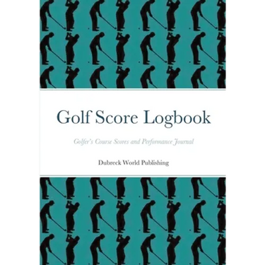 Golf Score Logbook: Golfer's Course Scores and Performance Journal