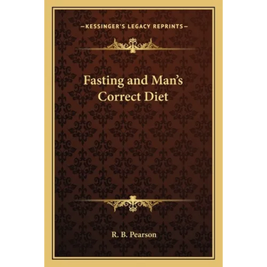 Fasting and Man's Correct Diet