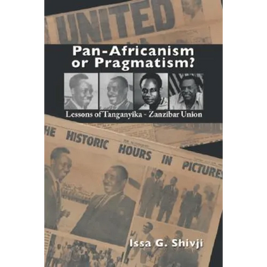 Pan-Africanism or Pragmatism. Lessons of the Tanganyika-Zanzibar Union