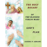 The HOLY ROSARY of the BLESSED VIRGIN MARY GOD'S PLAN