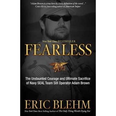 Fearless: The Undaunted Courage and Ultimate Sacrifice of Navy SEAL Team SIX Operator Adam Brown