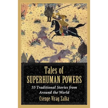 Tales of Superhuman Powers: 55 Traditional Stories from Around the World