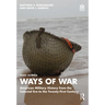 Ways of War: American Military History from the Colonial Era to the Twenty-First Century